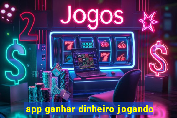 app ganhar dinheiro jogando